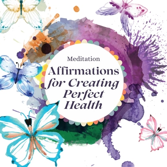 Affirmations for Creating Perfect Health