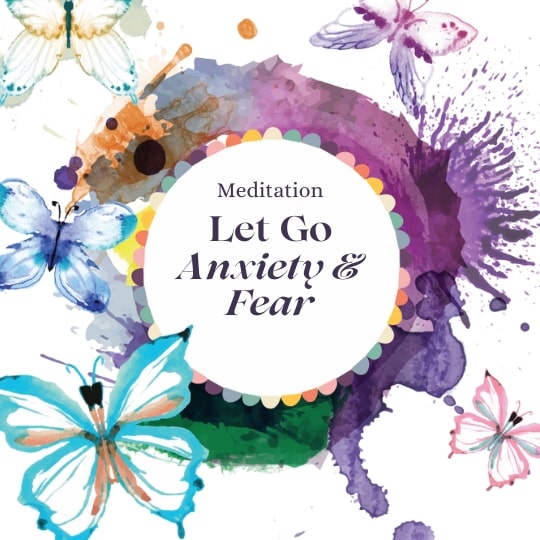 Let Go of Anxiety and Fear